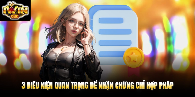 Giấy Phép Hoạt Động 2 3 điều kiện quan trọng để nhận chứng chỉ hợp pháp