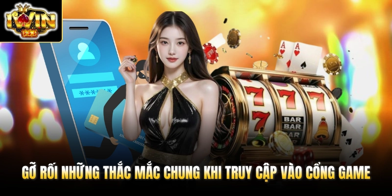 Đăng Nhập IWIN 3 Gỡ rối những thắc mắc chung khi truy cập vào cổng game
