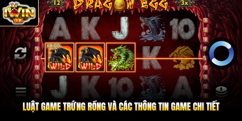 Dragon Eggs - Slot Săn Trứng Rồng IWIN Trong Vòng 5 Giây 3 Luật game Trứng Rồng và các thông tin game chi tiết